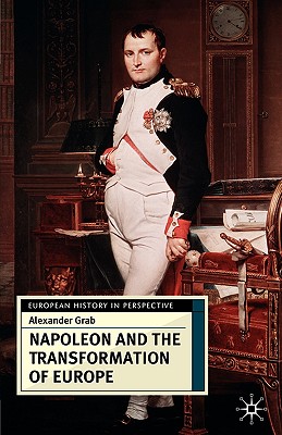 Napoleon and the Transformation of Europe (European History in Perspective, 9)