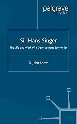 Sir Hans W. Singer: The Life and Work of a Development Economist