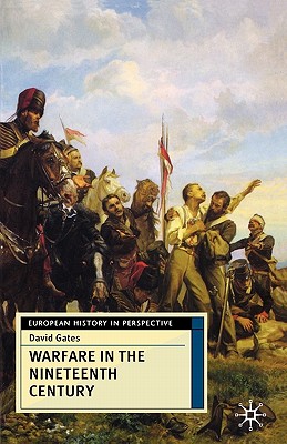 Warfare in the Nineteenth Century (European History in Perspective)