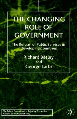 The Changing Role of Government: The Reform of Public Services in Developing Countries (Role of Government in Adjusting Economies)