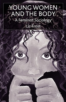 Young Women and the Body: A Feminist Sociology