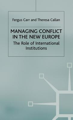 Managing Conflict in the New Europe: The Role of International Institutions