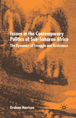 Issues in the Contemporary Politics of Sub-Saharan Africa: The Dynamics of Struggle and Resistance