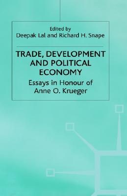 Trade, Development and Political Economy: Essays in Honour of Anne O. Krueger