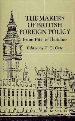 The Makers of British Foreign Policy: From Pitt to Thatcher