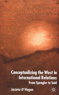 Conceptualizing The West In International Relations: From Spengler to Said