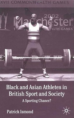 Black and Asian Athletes in British Sport and Society: A Sporting Chance