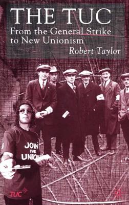 The TUC: From the General Strike to New Unionism