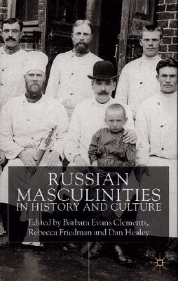 Russian Masculinities iIn History and Culture