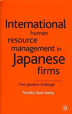 International Human Resource Management in Japanese Firms: Their Greatest Challenge