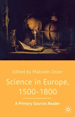 Image for Science in Europe, 1500-1800, A Primary Sources Reader