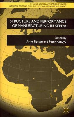 Structure and Performance of Manufacturing in Kenya (Studies on the African Economies Series)