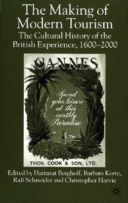 The Making of Modern Tourism: The Cultural History of the British Experience, 1600-2000
