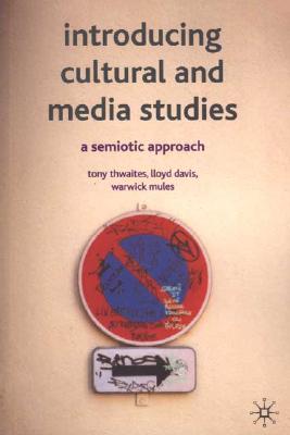 Introducing Cultural and Media Studies: A Semiotic Approach