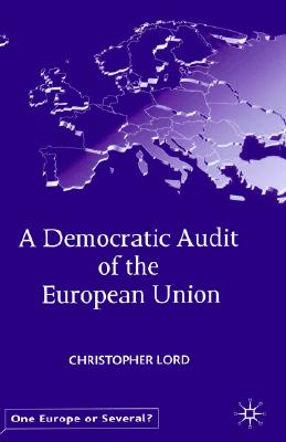 A Democratic Audit of the European Union (One Europe or Several)
