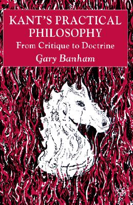 Kant's Practical Philosophy: From Critique to Doctrine