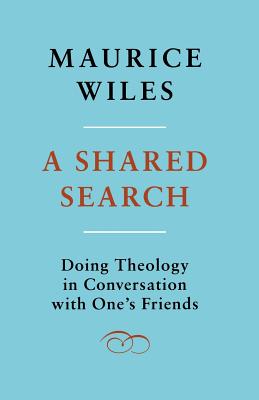 A Shared Search; Doing Theology in Conversation with One's Friends