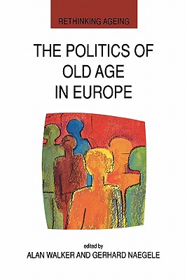The Politics Of Old Age In Europe (Rethinking Aging)