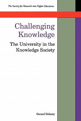 Image for Challenging Knowledge: The University in the Knowledge Society
