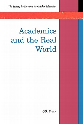 Academics and the Real World (SRHE and Open University Press Imprint)
