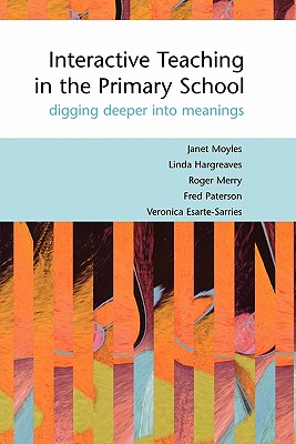 Interactive Teaching in the Primary School: Digging Deeper Into Meanings