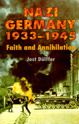Nazi Germany 1933-1945: Faith and Annihilation (Hodder Arnold Publication)