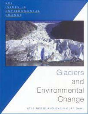 Image for Glaciers and Environmental Change (Key Issues in Environmental Change) [Paperback] Nesje, Atle and Dahl, Svein Olat