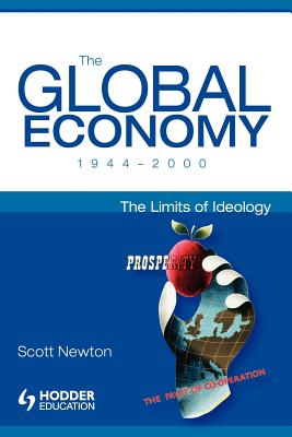 The Global Economy 1944-2000: The Limits of Ideology (Arnold Publication)