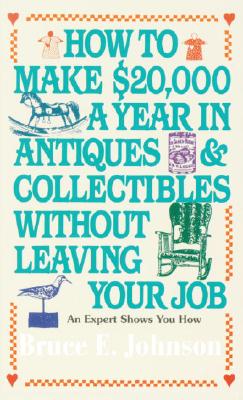 Image for How to Make $20,000 a Year in Antiques & Collectibles Without Leaving Your Job