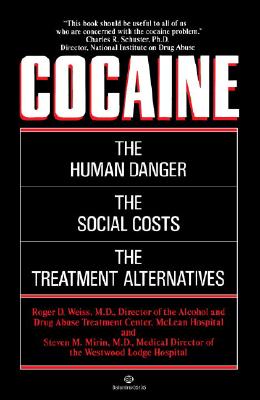Cocaine The Human Danger, the Social Costs, the Treatment Alternatives