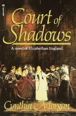 Court of Shaows: A Novel of Elizabethan England