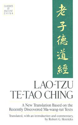 Lao Tzu: Te-Tao Ching - A New Translation Based on the Recently Discovered Ma-wang-tui Texts (Classics of Ancient China)