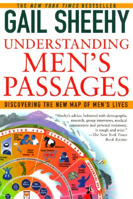 Understanding Men's Passages: Discovering the New Map of Men's Lives