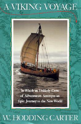 A Viking Voyage: In Which an Unlikely Crew of Adventurers Attempts an Epic Journey to the New World