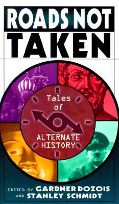 Roads Not Taken: Tales of Alternate History