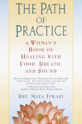 The Path of Practice A Woman's Book of Healing with Food, Breath, and Sound