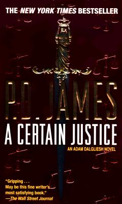 A Certain Justice (Adam Dalgliesh Mysteries (Paperback))