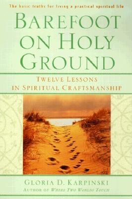 Barefoot on Holy Ground: Twelve Lessons in Spiritual Craftsmanship
