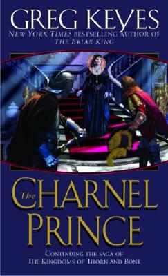 The Charnel Prince (Kingdoms of Thorn and Bone, Book 2)