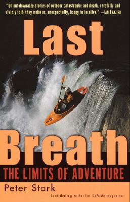 Last Breath: The Limits of Adventure, Stark, Peter Last Breath: The Limits of Adventure, Stark, Peter