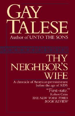 Image for Thy Neighbor's Wife: A Chronicle of American Permissiveness Before the Age of AIDS