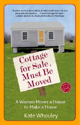 Cottage for Sale, Must Be Moved: A Woman Moves a House to Make a Home