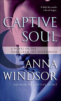 Captive Soul: A Novel of the Dark Crescent Sisterhood (Dark Cresent Sisterhood)