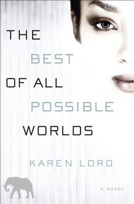 The Best of All Possible Worlds: A Novel