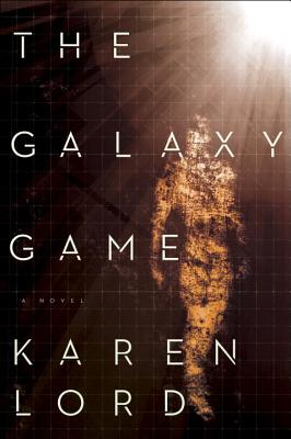 The Galaxy Game: A Novel