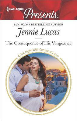 The Consequence of His Vengeance: A passionate story of scandal, pregnancy and romance (One Night With Consequences)