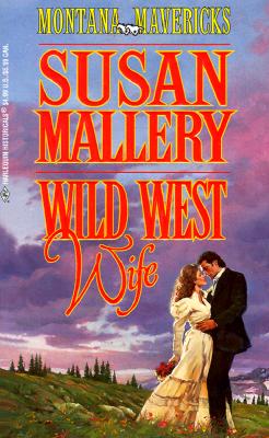 Wild West Wife (Montana Mavericks: Return To Whitehorn) (Historical , No 419)