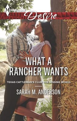 What a Rancher Wants (Texas Cattleman's Club: The Missing Mogul)