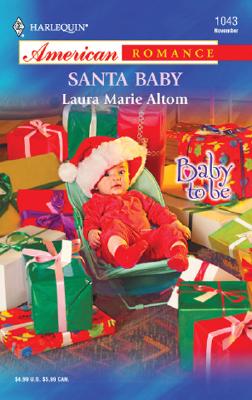 Santa Baby (Baby To Be) (Harlequin American Romance, No. 1043)