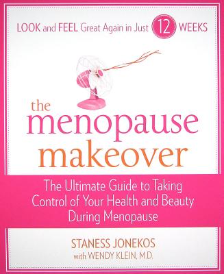 The Menopause Makeover: The Ultimate Guide to Taking Control of Your Health and Beauty During Menopause